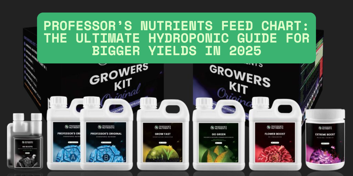 Professor’s Nutrients Feed Chart: The Ultimate Hydroponic Guide for Bigger Yields in 2025